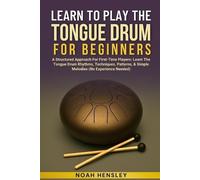 Noah Hensley Learn to Play the Tongue Drum for Beginners (Tascabile)