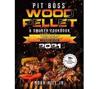 Noah Hill Pit Boss Wood Pellet Grill & Smoker Cookbook 2021 (Tascabile)
