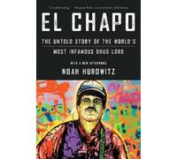 El Chapo: The Untold Story of the World's Most Infamous Drug Lord