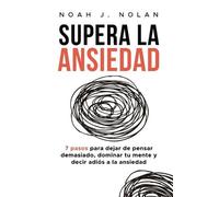 Noah J Nolan Supera la ansiedad (Tascabile)