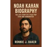 NOAH KAHAN BIOGRAPHY: The Life Story Of A Folk-pop Star And Songwriter
