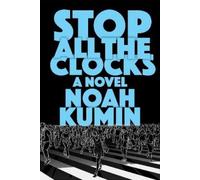 Noah Kumin Stop All the Clocks (Copertina rigida)