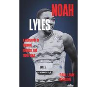 Noah Lyles: A Biography of Triumph, Records, and Triple Gold