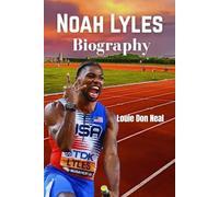 Noah Lyles Biography: How the fastest man in the moment matched Bolt through speed, struggle & sprint, and won the Olympic gold.