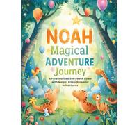 NOAH Magical ADVENTURE Journey: A Personalized Storybook Filled With Magic, Friendship and Imagination