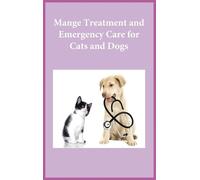Noah Mange Treatment and Emergency Care for Cats and Dogs (Copertina rigida)