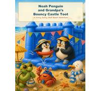 Noah Penguin and Grandpa’s Bouncy Castle Toot: A Funny Sunny Shell Beach Adventure