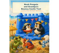 Noah Penguin and Grandpa’s Bouncy Castle Toot: A Funny Sunny Shell Beach Adventure