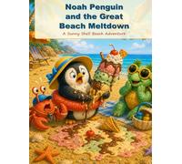 Noah Penguin and the Great Beach Meltdown: A Funny Sunny Shell Beach Adventure