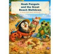 Noah Penguin and the Great Beach Meltdown: A Funny Sunny Shell Beach Adventure