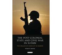 Noah R. Bassil The Post-colonial State and Civil War in Sudan (Copertina rigida)