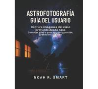 Noah R Smart Astrofotografía Guía del Usuario (Tascabile)