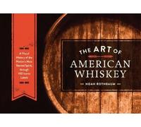 Noah Rothbaum The Art of American Whiskey (Copertina rigida)