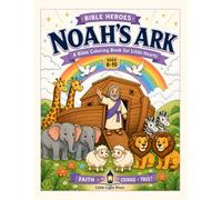 Noah’s Ark: A Bible Coloring Book for Little Hearts