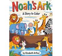 Noah’s Ark: A Story to Color: Color and Learn the Bible Story of Noah
