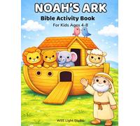 Noah’s Ark Activity Book: A Fun Bible Story Journey for Kids Ages 4-8 with Engaging Learning Activities