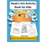 Noah’s Ark Activity Book for Kids Ages 4-8: Coloring, Tracing, Mazes, Word Search & Fun Bible Learning Activities