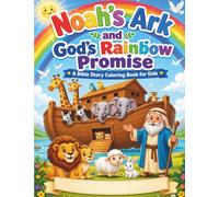 Noah’s Ark and God’s Rainbow Promise: A Bible Story Coloring Book for Kids
