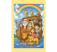 Noah’s Ark and the Rainbow: Coloring Book (Bible-Based): Bible Story Coloring with Animals, Rainbows, and God’s Promises
