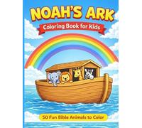 Noah’s Ark Coloring Book for Kids Ages 4-8: 50 Fun Bible Animals to Color
