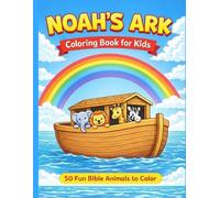 Noah’s Ark Coloring Book for Kids Ages 4-8: 50 Fun Bible Animals to Color