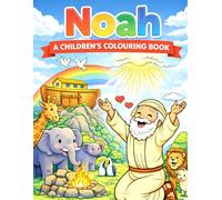 Noah’s Ark Colouring Book for Kids Ages 5-8: A Fun and Easy Bible Story Colouring Book with Simple Noah’s Ark Scenes, Animals Two by Two, and Creative Faith-Based Activities for Boys and Girls