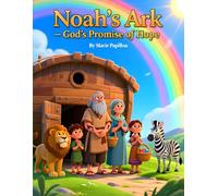 Noah’s Ark - God’s Promise of Hope: “A Heartwarming Retelling of Noah’s Ark with a Powerful Moral Lesson for Children Ages 3-8” | Christian Picture Book with Moral Lessons