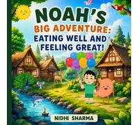 Noah’s Big Adventure: Eating Well and Feeling Great