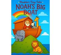 Noah’s Big Boat: Maddies Tiny Tales