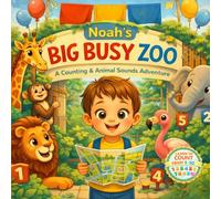 Noah’s Big Busy Zoo: A Personalized Book for Noah - Cute Zoo Animal Counting Adventure