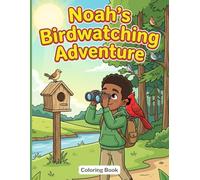 Noah’s Birdwatching Adventure: A Cozy Bird Coloring Book for Kids with Forest Birds, Nature Trails, and Peaceful Outdoor Scenes