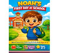 Noah’s First Day at School: Large Print Word Search, Colouring & Activity Book for Children Ages 4-7 | Fun Easy Puzzles, School-Themed Colouring Pages & Learning Activities