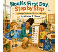 Noah’s First Day, Step by Step: Learning What Comes Next at Preschool
