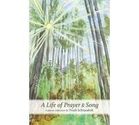 Noah Schnaubelt A Life of Prayer & Song (Tascabile)