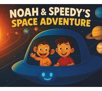 Noah & Speedy's Space Adventure: Noah and Speedy's Space Adventure