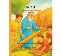 NOAH: The Ark and God’s Promise