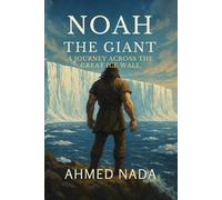 Noah the Giant: A Journey Across the Great Ice Wall