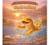 Noah the Newt Trusts God in Deep Waters