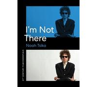 Noah Tsika I'm not There (Tascabile) 21st Century Film Essentials