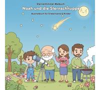 Noah und die Sternschnuppe: Eine Geschichte und Malbuch: Für Erwachsene & Kinder: 36 Ausmalbilder zum Staunen - 21.59 x 21.59 cm - Große Motive für kleine Entdecker der Sterne