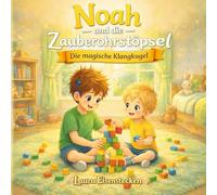 Noah und die Zauberohrstöpsel: Hören lernen ist ein Wunder