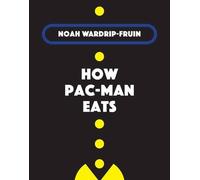 Noah Wardrip-Fruin How Pac-Man Eats (Copertina rigida)