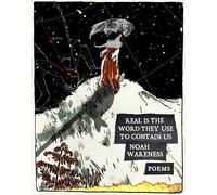 Noah Wareness Real is the Word They Use to Contain Us (Tascabile)
