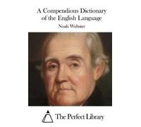Noah Webster A Compendious Dictionary of the English Language (Tascabile)