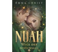 Noah - Wege des Schicksals: Urban Fantasy Liebesroman Schutzengel