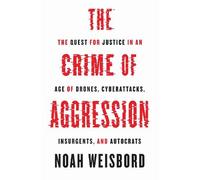 Noah Weisbord The Crime of Aggression (Copertina rigida)