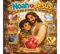 Noah y Jesús: El Gran Artesano de Corazones