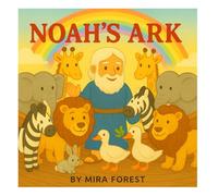 Noah's Ark: A Cozy Bible Story for Little Hearts. Gentle Journey of Faith and Friendship.