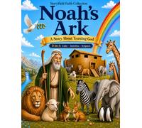 Noah's Ark: A Story About Trusting God
