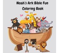 Noah's Ark Bible Fun Coloring Book: Explore Noah’s Ark Through Coloring and Faith-Based Fun